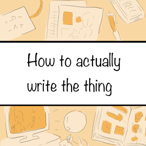 How to actually write the thing